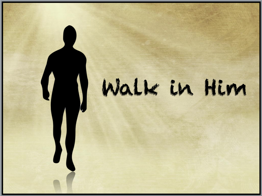 Walk In Him – Mannaword
